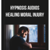 Hypnosis Audios - Healing Moral Injury