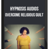Hypnosis Audios – Overcome Religious Guilt