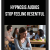 Hypnosis Audios – Stop Feeling Resentful