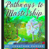 Jonathan Parker – The Pathways to Mastership