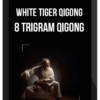 White Tiger Qigong - 8 Trigram Qigong
