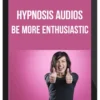 Hypnosis Audios – Be More Enthusiastic