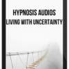 Hypnosis Audios – Living With Uncertainty