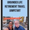 Grounded Life - Retirement Travel Jumpstart