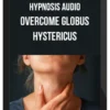 Hypnosis Audio - Overcome Globus Hystericus