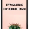 Hypnosis Audios - Stop Being Defensive