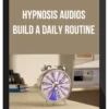 Hypnosis Audios – Build a Daily Routine