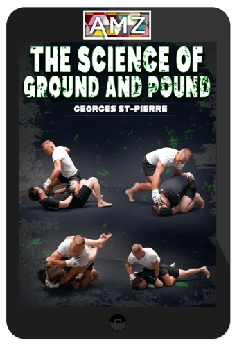 Georges St. Pierre - The Science of Ground and Pound: Precision Strikes, positioning & Control