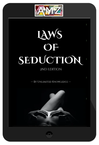 Unlimited Knowledge – Laws Of Seduction: The Art of Effortless Attraction (2nd Edition)