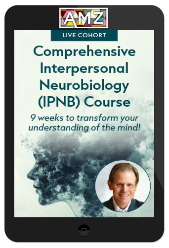 Daniel Siegel – The Mindsight Approach to Well-Being: A Comprehensive Course in Interpersonal Neurobiology