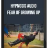 Hypnosis Audio – Fear Of Growing Up