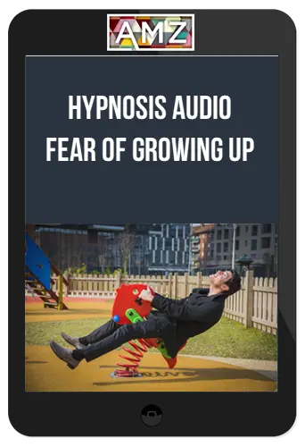 Hypnosis Audio – Fear Of Growing Up