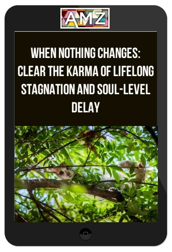 When Nothing Changes Clear the Karma of Lifelong Stagnation and Soul-Level Delay