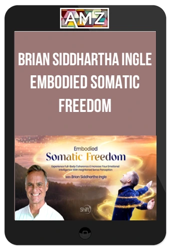 Brian Siddhartha Ingle – Embodied Somatic Freedom