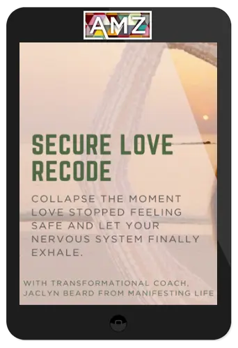 Manifesting Life - Secure Love Recode