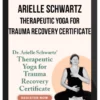 Arielle Schwartz - Therapeutic Yoga for Trauma Recovery Certificate