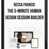 Becca Francis – The 5-Minute Human Design Session Builder