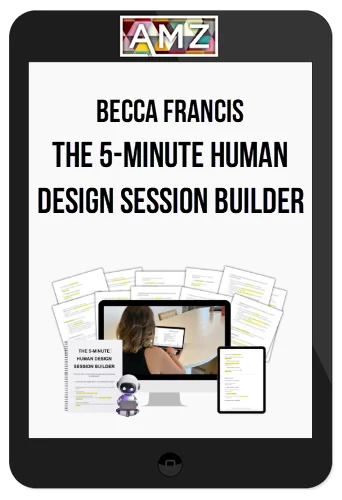 Becca Francis – The 5-Minute Human Design Session Builder