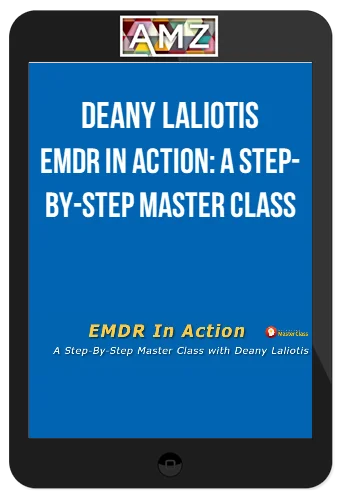 Deany Laliotis – EMDR In Action: A Step-By-Step Master Class