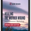 Lorin Krenn - Healing The Mother Wound Workshop – Brand New Edition