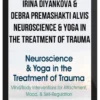 Irina Diyankova & Debra Premashakti Alvis – Neuroscience & Yoga in the Treatment of Trauma