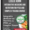 Leslie Korn – Integrative Medicine and Nutrition for PTSD and Complex Trauma Course