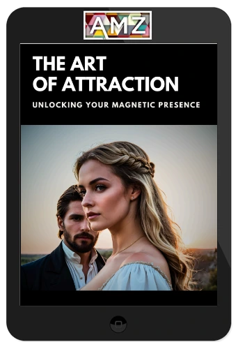 Masculineway – The Art Of Attraction: Unlocking Your Magnetic Presence