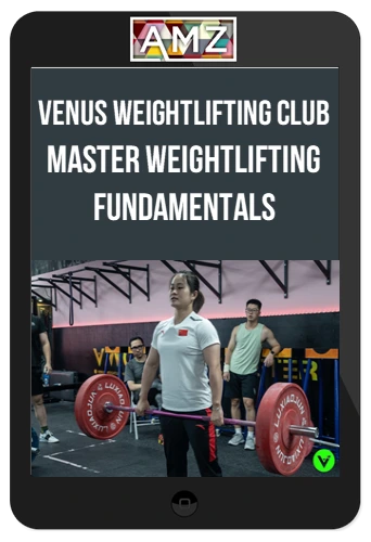 Venus Weightlifting Club - Master Weightlifting Fundamentals