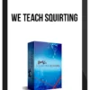 We Teach Squirting