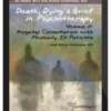 Milton Viederman – Death, Dying and Grief in Psychotherapy: Hospital Consultation with Medically Ill Patients