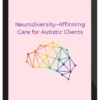 NICABM – Neurodiversity-Affirming Care For Autistic Clients