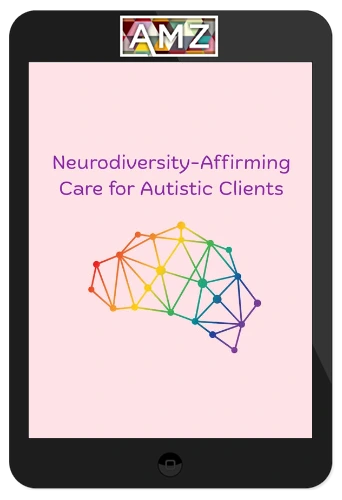 NICABM – Neurodiversity-Affirming Care For Autistic Clients