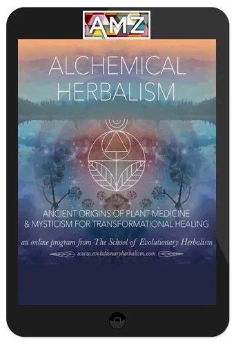 Alchemical Herbalism – The School Of Evolutionary Herbalism
