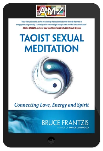 Bruce Frantzis – Taoist Sexual Meditation Connecting Love, Energy and Spirit
