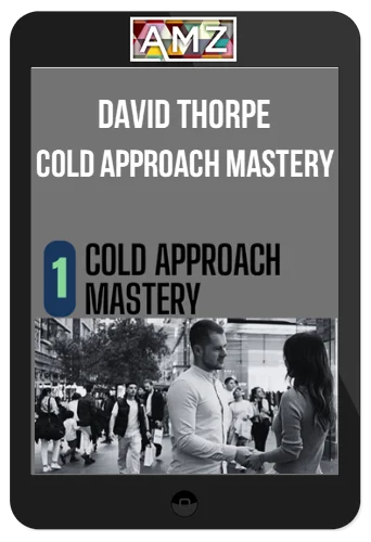 David Thorpe – Cold Approach Mastery