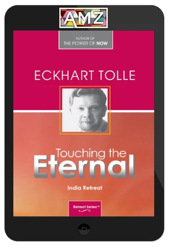 Eckhart Tolle – Touching The Eternal – India Retreat