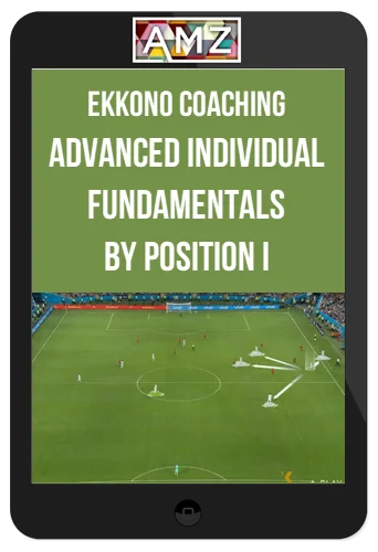 Ekkono Coaching – Advanced Individual Fundamentals by Position I