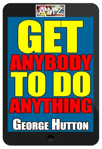 George Hutton – Get Anybody To Do Anything