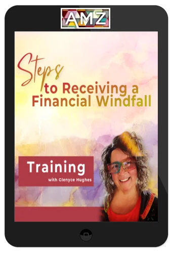 Glenyce Hughes - Steps To Receiving A Financial Windfall Training