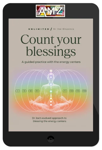 Joe Dispenza - Count Your Blessings: A Guided Practice With the Energy Centers
