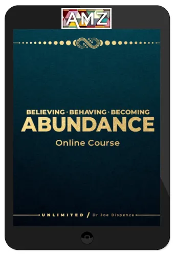 Joe Dispenza – Believing, Behaving, Becoming Abundance