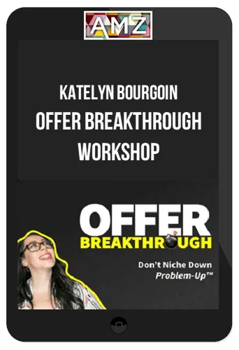 Katelyn Bourgoin – Offer Breakthrough Workshop