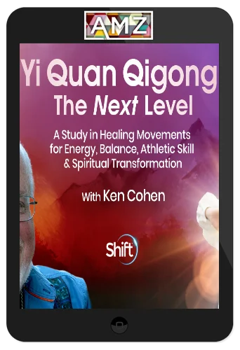 Ken Cohen – Yi Quan Qigong: The Next Level