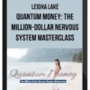 Leigha Lake – Quantum Money: The Million-Dollar Nervous System Masterclass