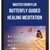 Master Chunyi Lin – Butterfly Guided Healing Meditation
