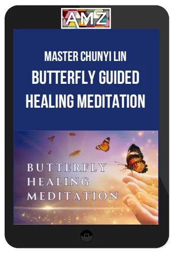 Master Chunyi Lin – Butterfly Guided Healing Meditation