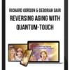 Richard Gordon & Deborah Gair – Reversing Aging With Quantum-Touch