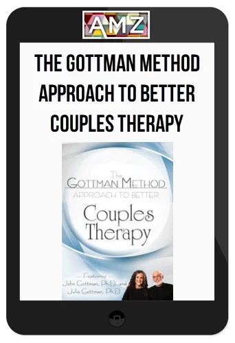 The Gottman Method Approach to Better Couples Therapy