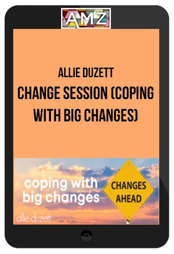 Allie Duzett – Change Session (Coping With Big Changes)