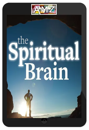 Andrew Newberg – The Spiritual Brain Science and Religious Experience
